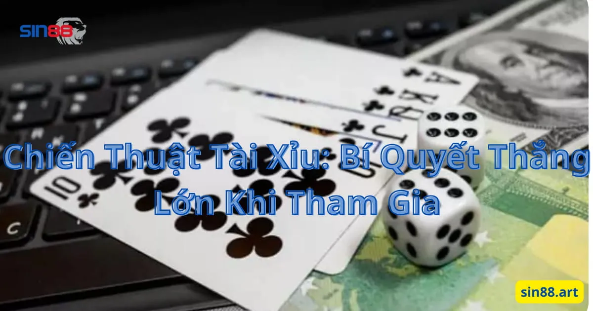 Chiến Thuật Tài Xỉu: Bí Quyết Thắng Lớn Khi Tham Gia 1 Chiến Thuật Tài Xỉu: Bí Quyết Thắng Lớn Khi Tham Gia