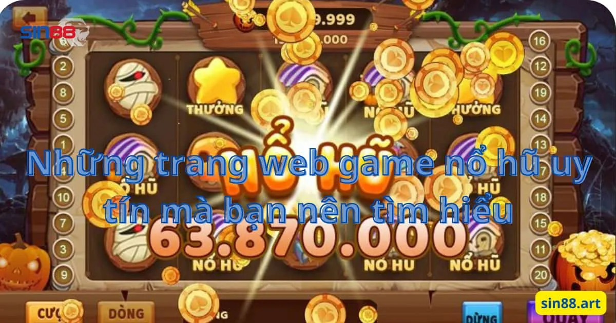 Những trang web game nổ hũ uy tín mà bạn nên tìm hiểu 1 Những trang web game nổ hũ uy tín mà bạn nên tìm hiểu
