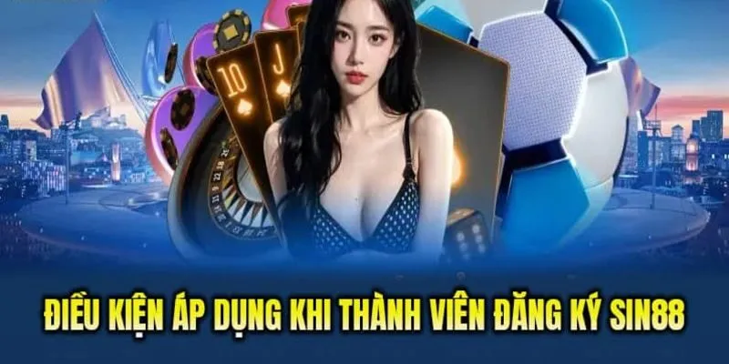 Đăng Ký Sin88 - Trải Nghiệm Cá Cược Đỉnh Cao Tại Sân Chơi 2 Đăng ký Sin88 nên đáp ứng điều kiện gì?
