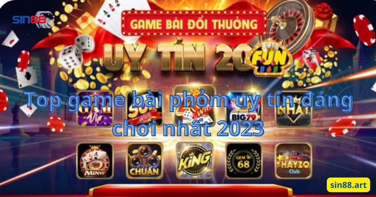 Top game bài phỏm uy tín đáng chơi nhất 2023 1 Top game bài phỏm uy tín đáng chơi nhất 2023