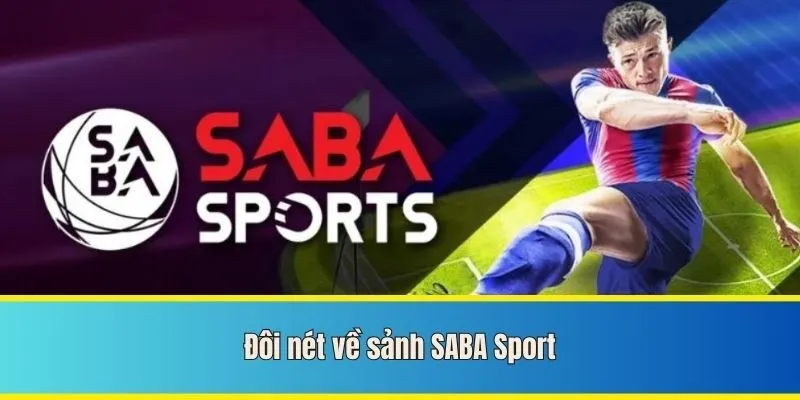Tổng Quan Sảnh Saba Sport - Đỉnh Cao Cá Cược Cho Newbie 4 Điểm cộng của sảnh Saba Sport